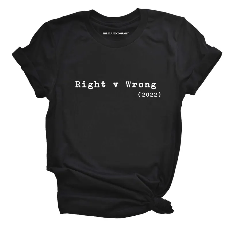 Right v Wrong T-Shirt sold by The Spark Company