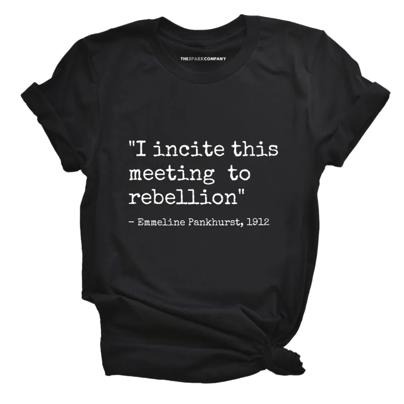 I Incite This Meeting To Rebellion T-Shirt sold by The Spark Company