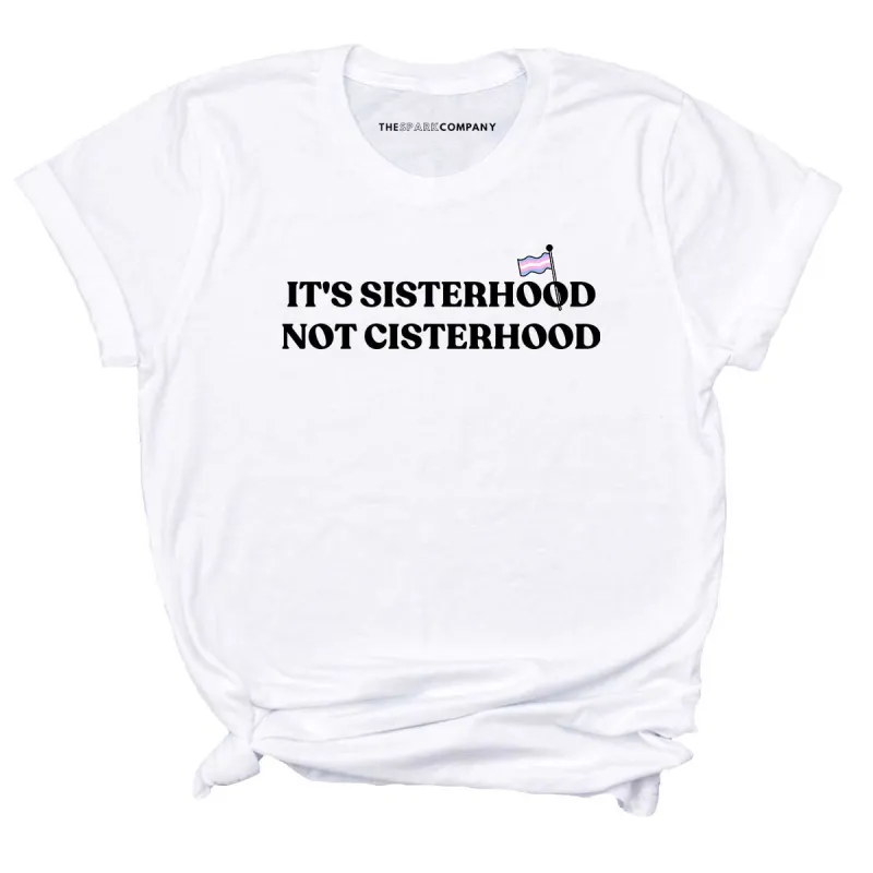 It's Sisterhood Not Cisterhood T-Shirt sold by The Spark Company