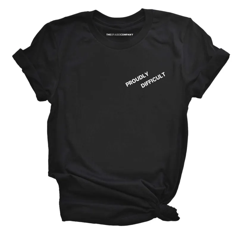 Proudly Difficult T-Shirt sold by The Spark Company