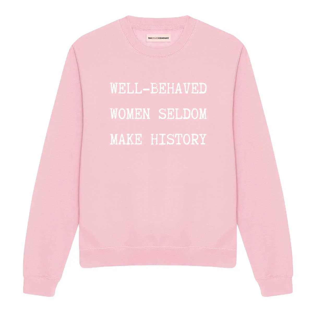 Well-Behaved Women Seldom Make History Sweatshirt sold by The Spark Company product image thumbnail 4