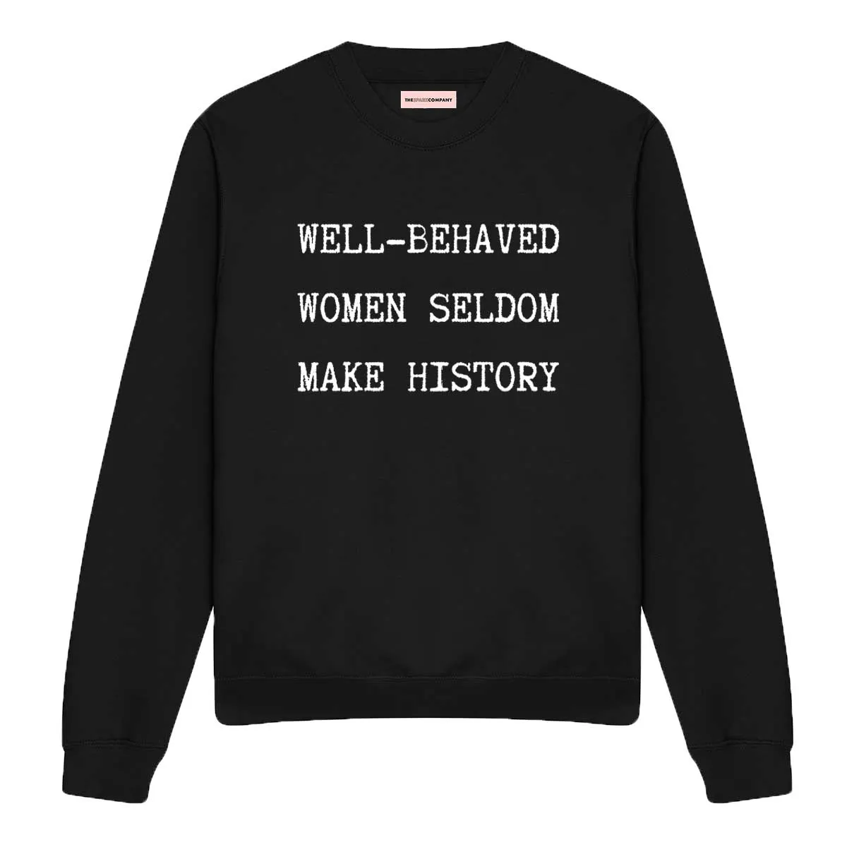 Well-Behaved Women Seldom Make History Sweatshirt sold by The Spark Company product image thumbnail 5