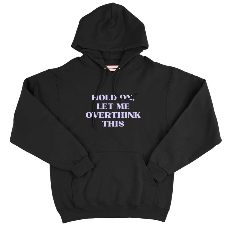 Hold On, Let Me Overthink This Hoodie sold by The Spark Company
