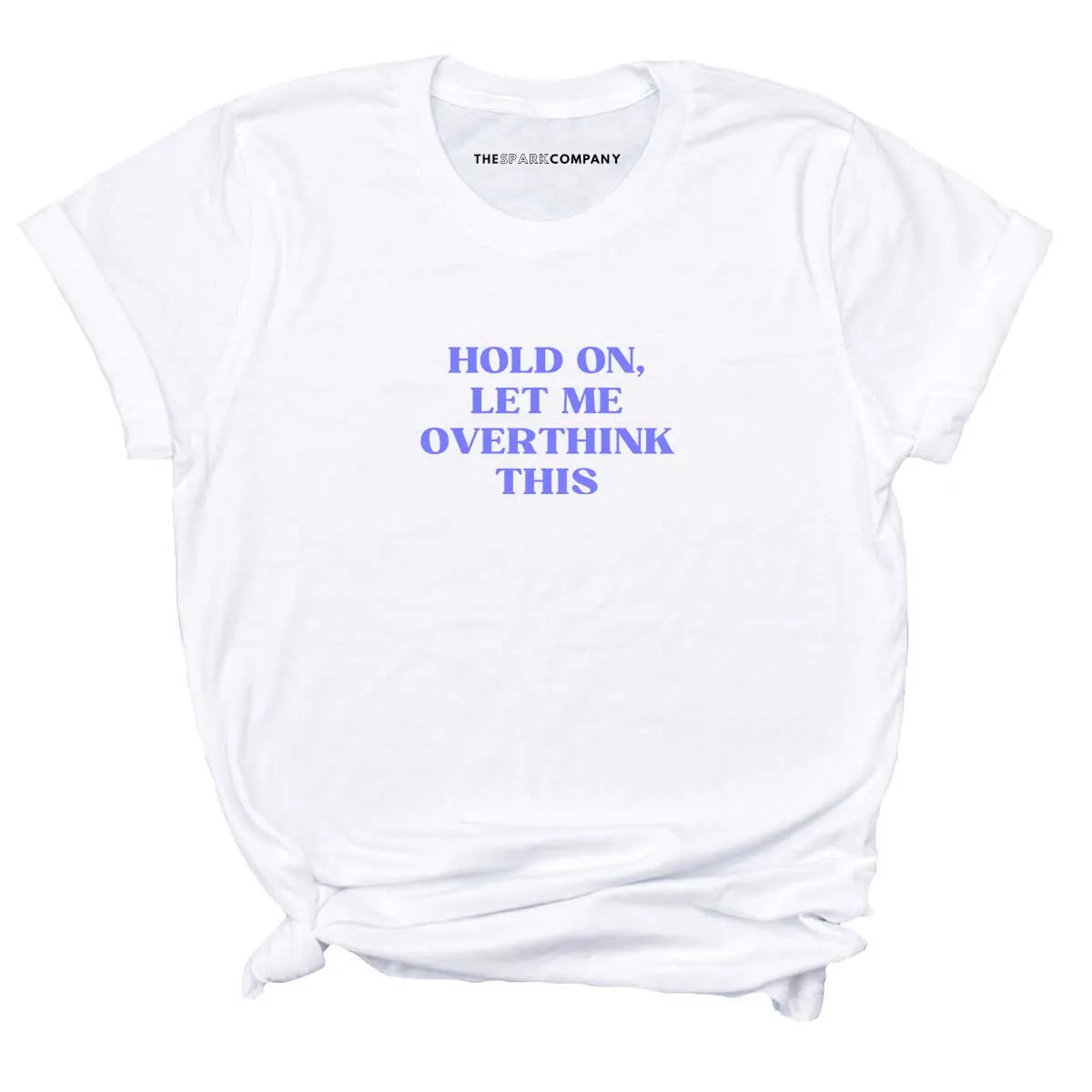 Hold On, Let Me Overthink This T-shirt sold by The Spark Company product image thumbnail 3