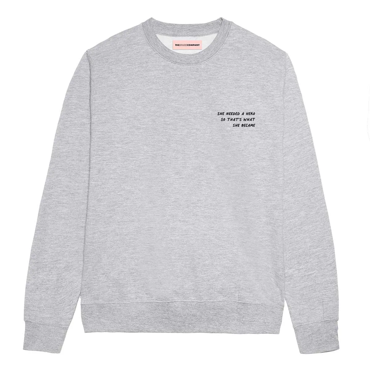 She Needed A Hero So That's What She Became Sweatshirt sold by The Spark Company product image thumbnail 4