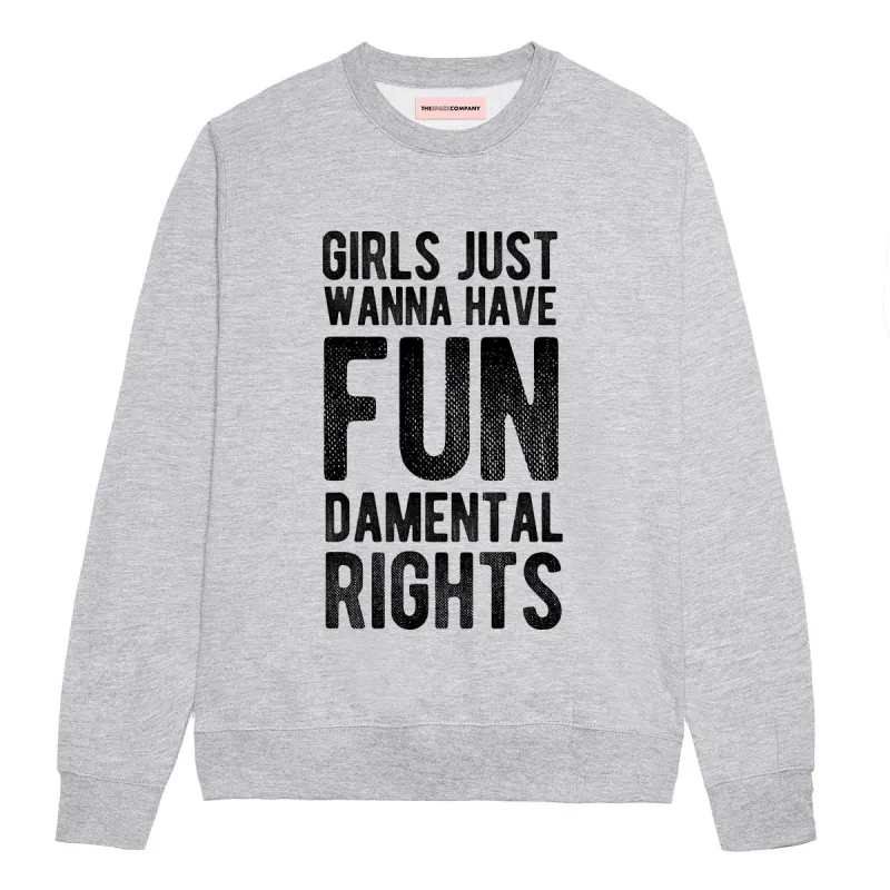 Girls Just Wanna Have Fundamental Rights Sweatshirt sold by The Spark Company