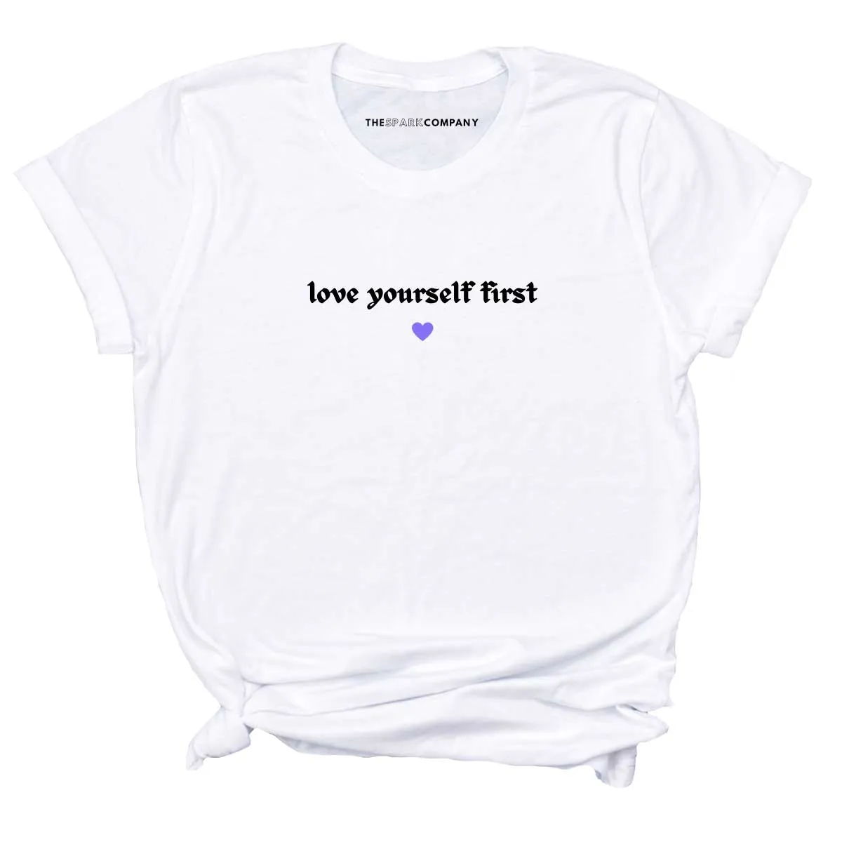Love Yourself First T-Shirt sold by The Spark Company