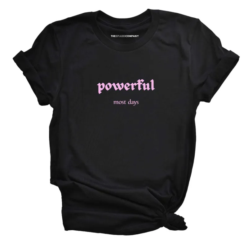 Powerful Most Days T-Shirt sold by The Spark Company