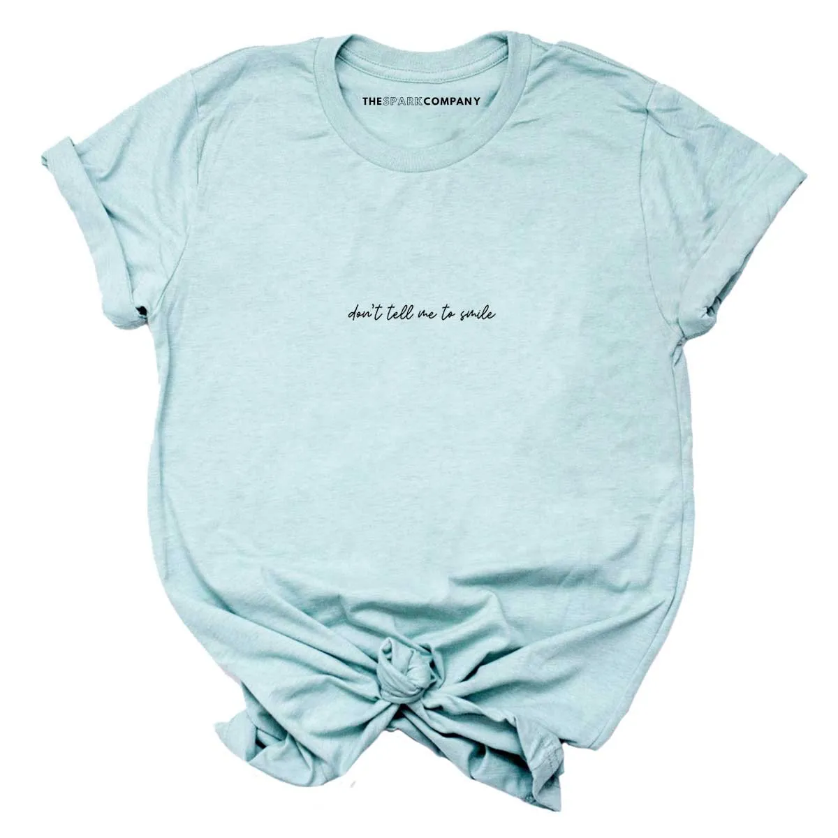 Don't Tell Me To Smile Embroidered T-Shirt sold by The Spark Company product image thumbnail 4