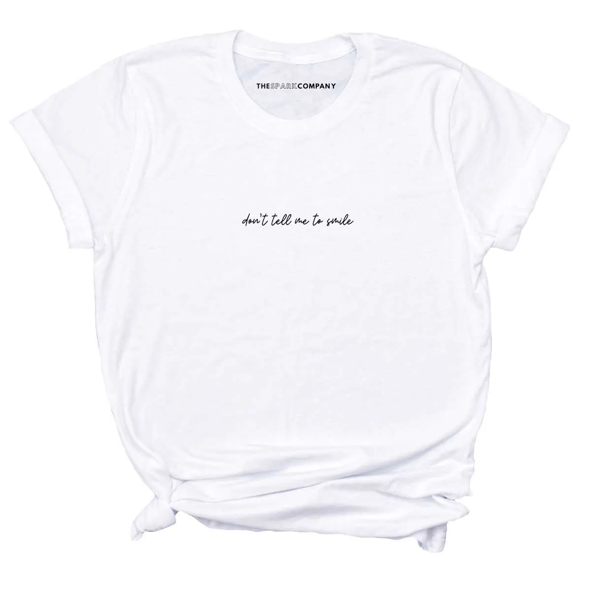 Don't Tell Me To Smile Embroidered T-Shirt sold by The Spark Company product image thumbnail 3