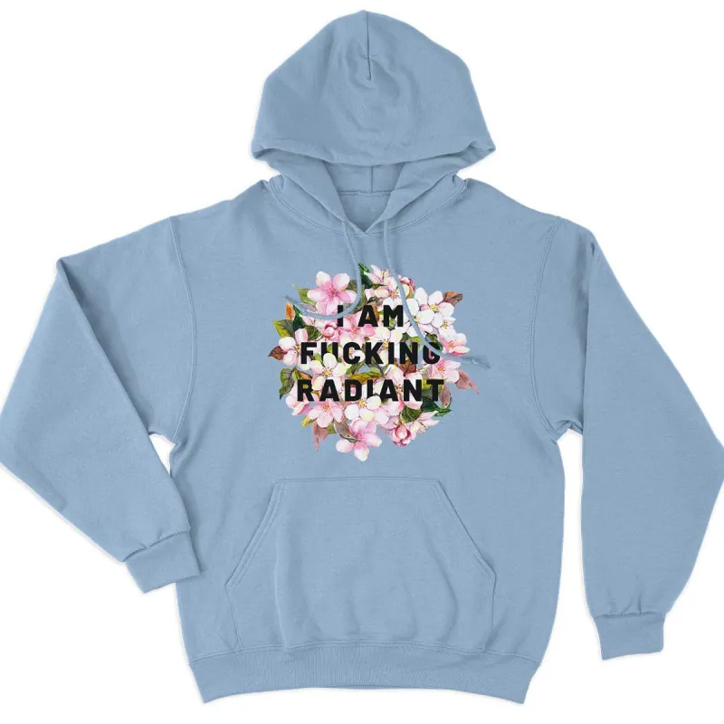 I Am F*cking Radiant Hoodie sold by The Spark Company