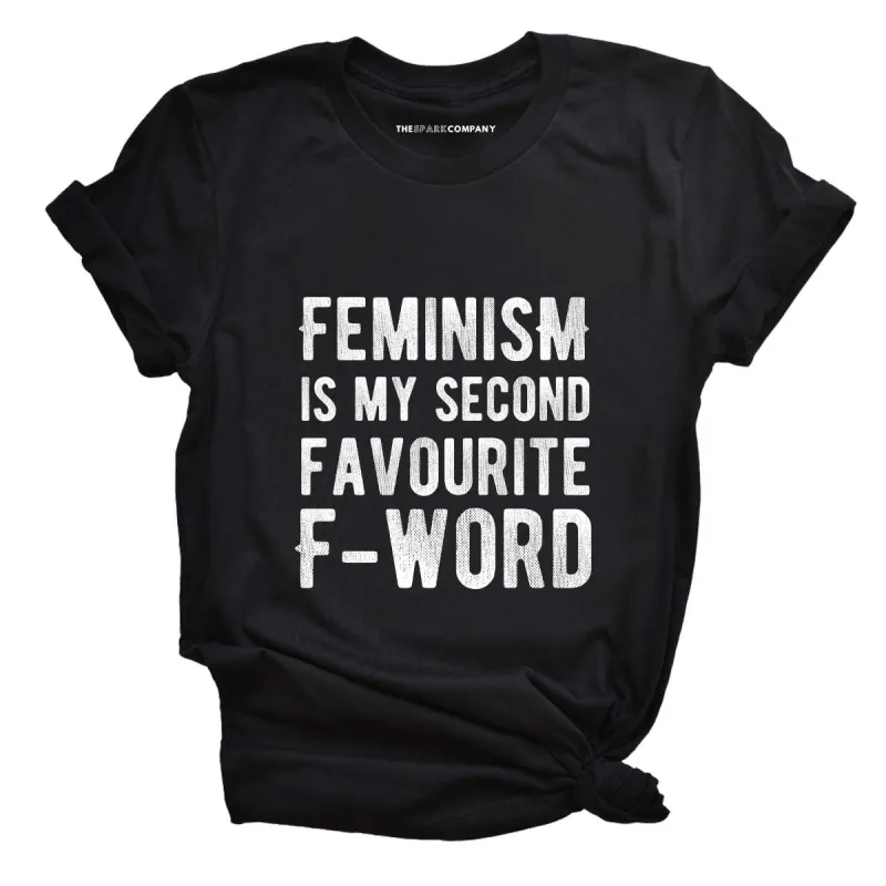 Feminism Is My Second Favourite F-Word T-Shirt sold by The Spark Company