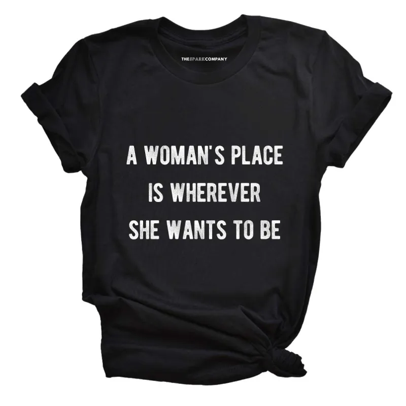 A Woman's Place T-Shirt sold by The Spark Company