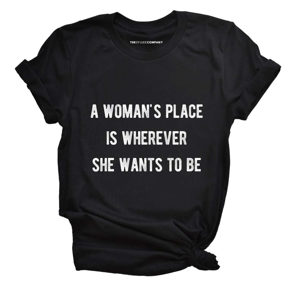 A Woman's Place T-Shirt sold by The Spark Company