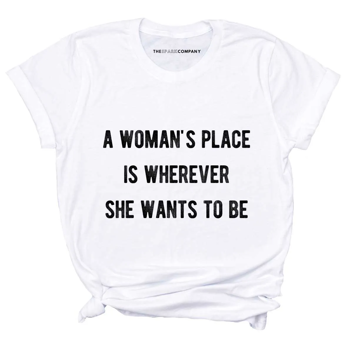 A Woman's Place T-Shirt sold by The Spark Company product image thumbnail 3