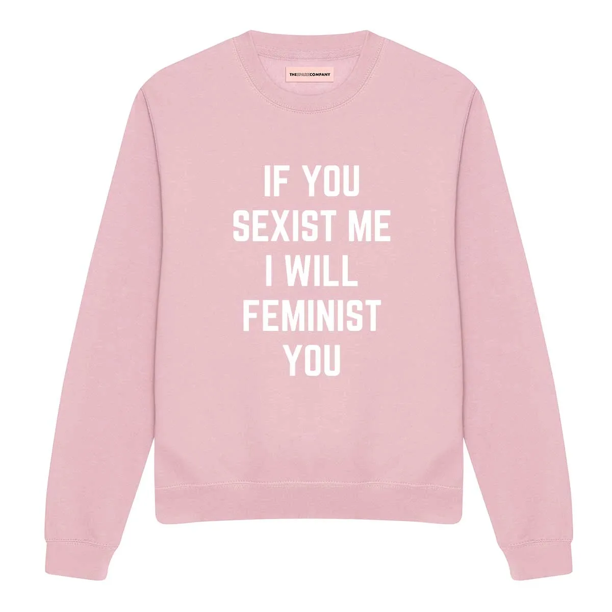 If You Sexist Me I Will Feminist You Sweatshirt sold by The Spark Company product image thumbnail 3