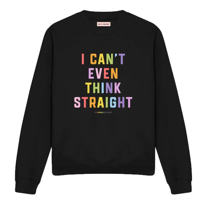 I Can't Even Think Straight Sweatshirt sold by The Spark Company