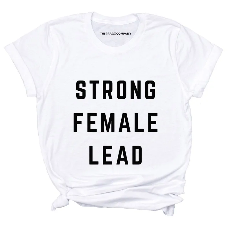 Strong Female Lead T-Shirt sold by The Spark Company