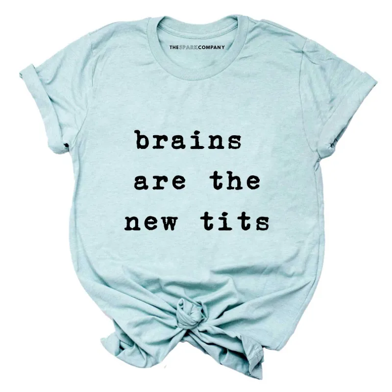 Brains Are The New Tits T-Shirt sold by The Spark Company