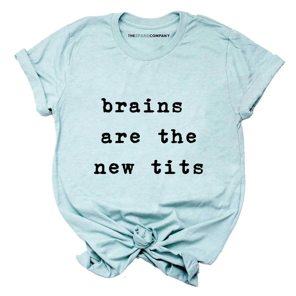 Brains Are The New Tits T-Shirt sold by The Spark Company