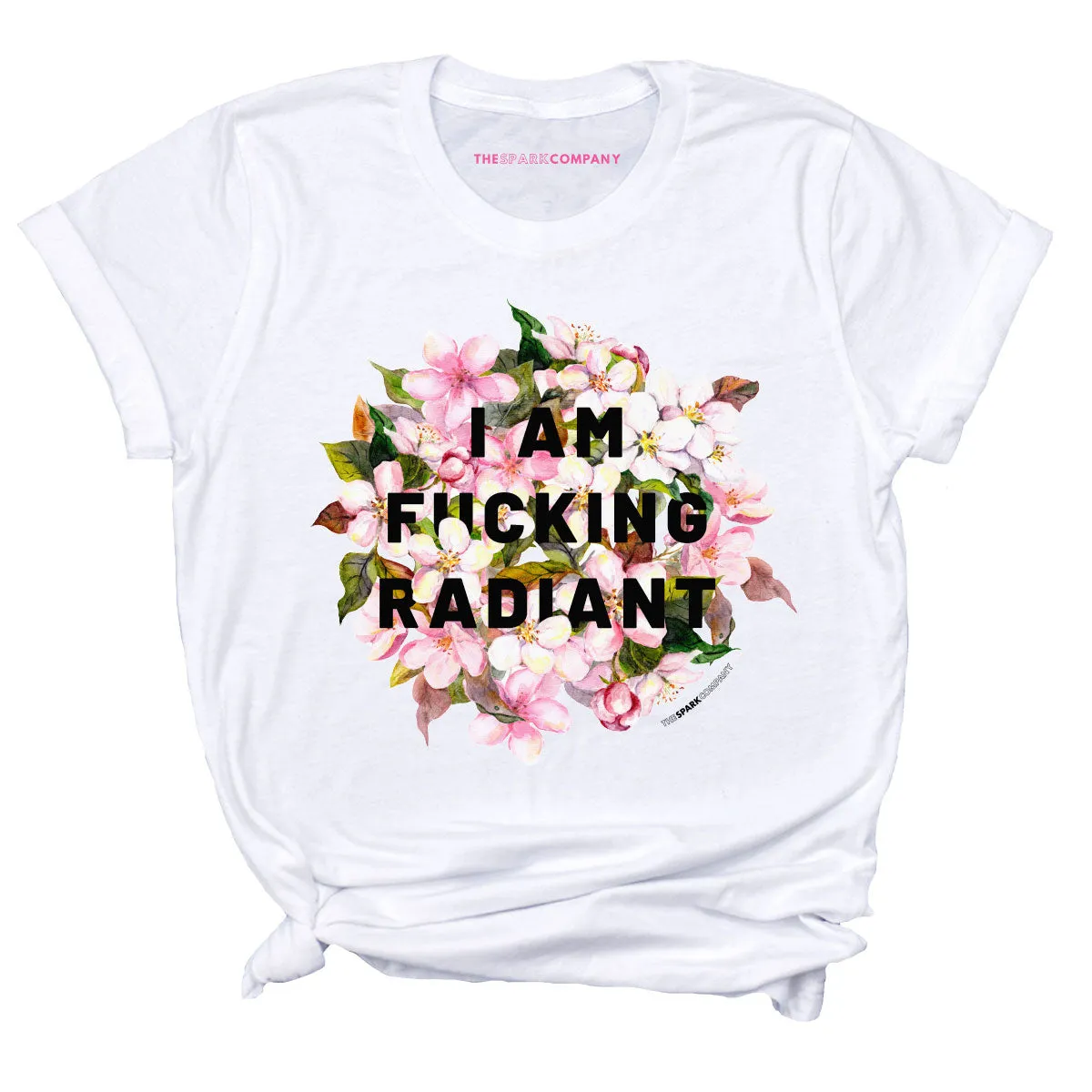 I Am F*cking Radiant T-Shirt sold by The Spark Company product image thumbnail 3
