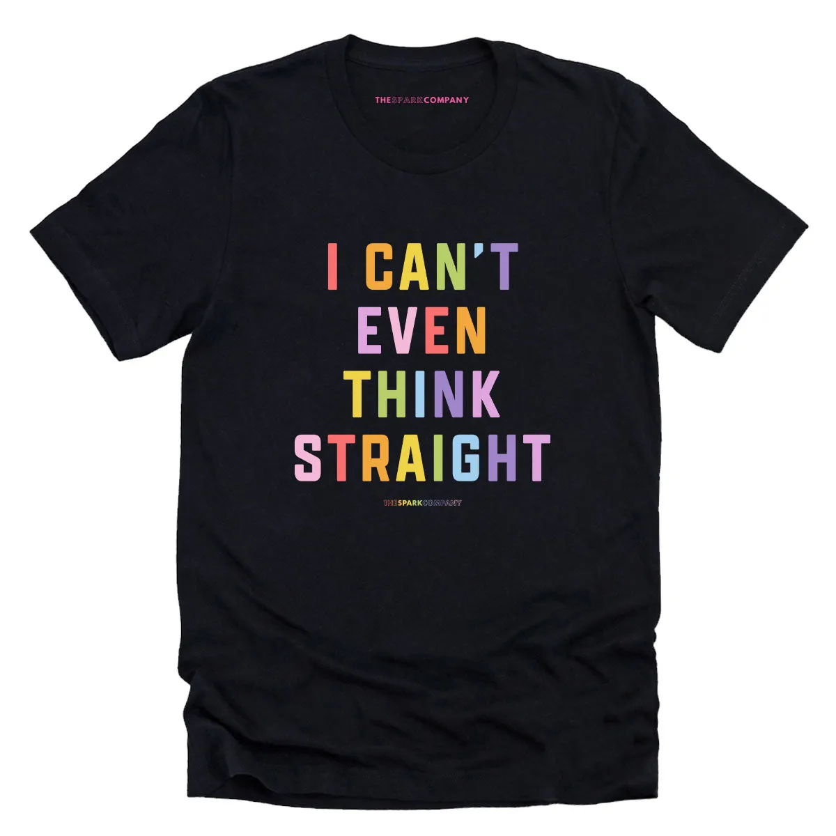 I Can't Even Think Straight T-Shirt sold by The Spark Company product image thumbnail 3
