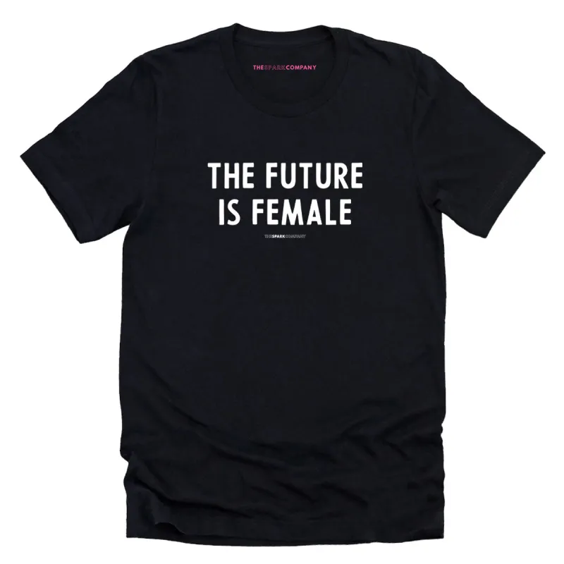 The Future Is Female T-Shirt made by The Spark Company