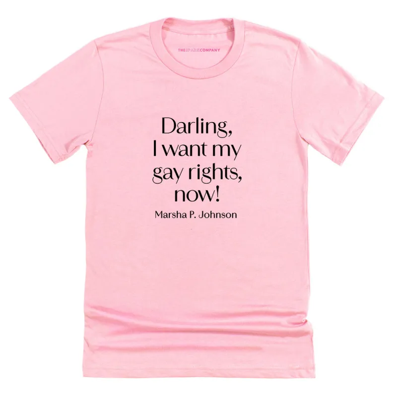 Darling, I Want My Gay Rights Now! T-Shirt sold by The Spark Company