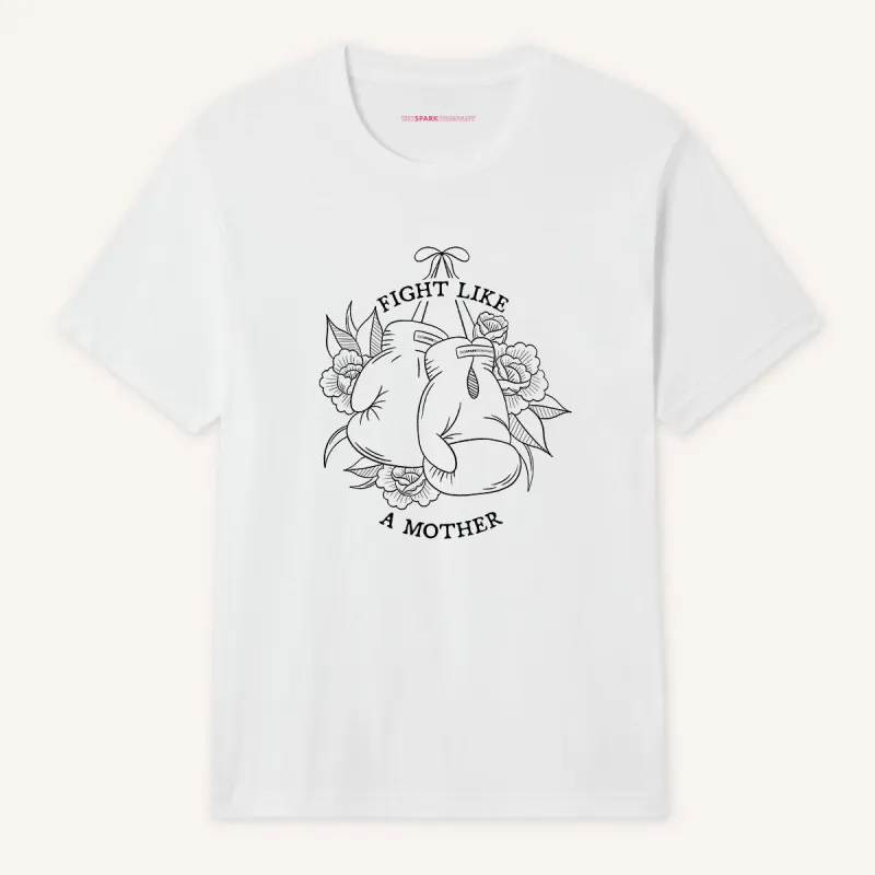 Fight Like A Mother T-Shirt made by The Spark Company