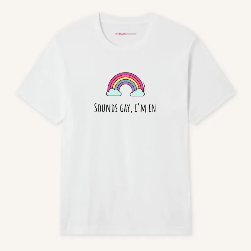 Sounds Gay I'm In T-Shirt made by The Spark Company