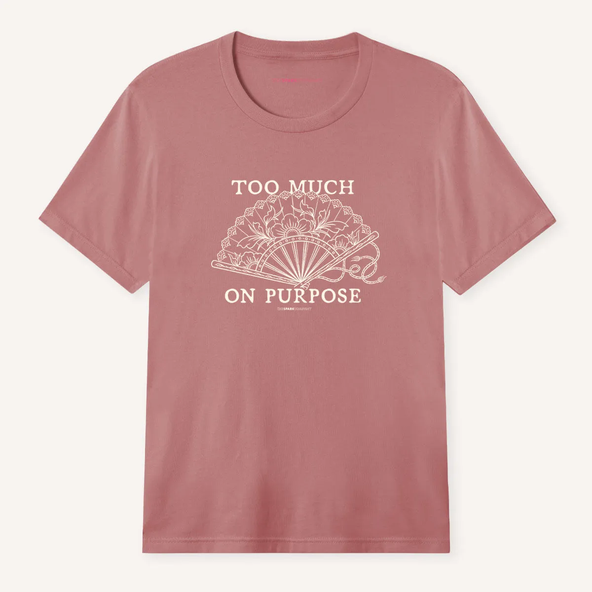 Too Much On Purpose T-Shirt sold by The Spark Company product image thumbnail 4