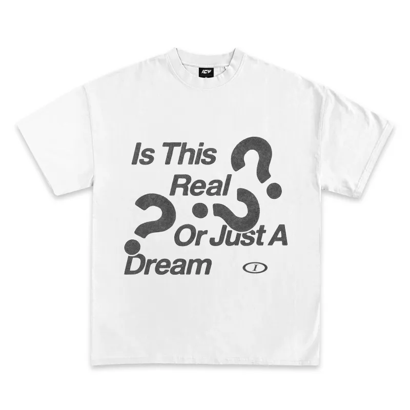 Real Or A Dream T-Shirt sold by WearIcy