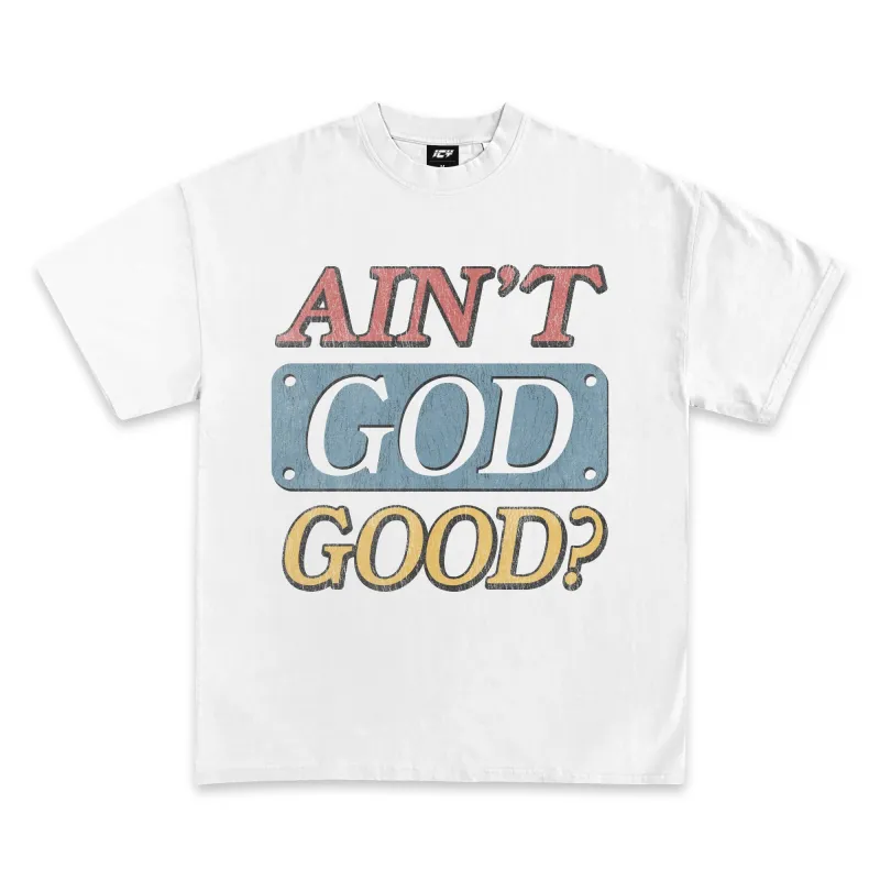 Ain’t God Good Graphic T-Shirt made by WearIcy