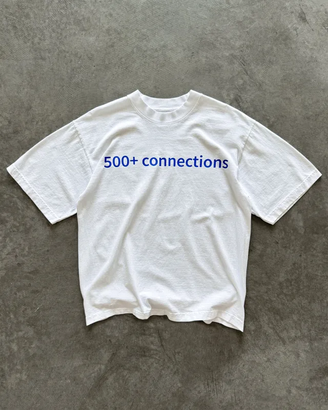 "500+ CONNECTIONS" T-SHIRT sold by Artificial Fever