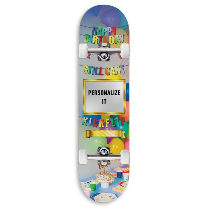 CCS Customs Birthday Skateboard Complete - And U Still Cant Kickflip made by CCS