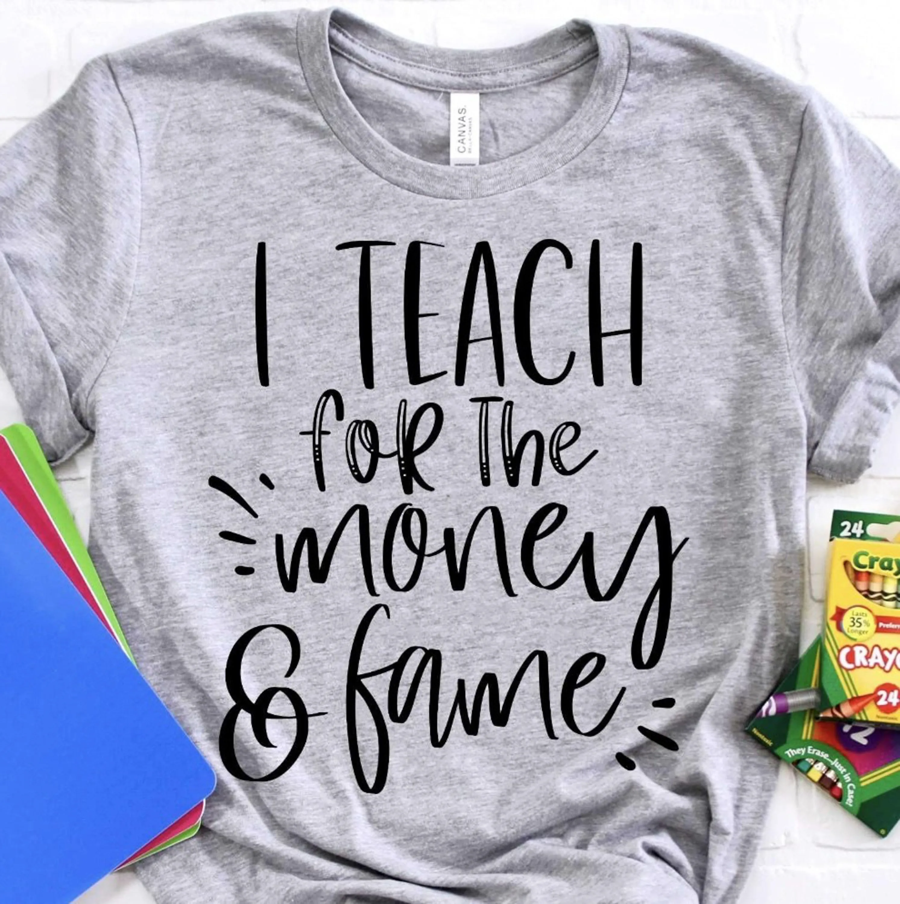 I Teach For The Money & Fame T-Shirt or Crew Sweatshirt sold by Roxie’s Picks