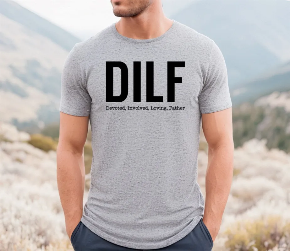 DILF (Devoted, Involved, Loving, Father) T-Shirt or Crew Sweatshirt sold by Roxie’s Picks