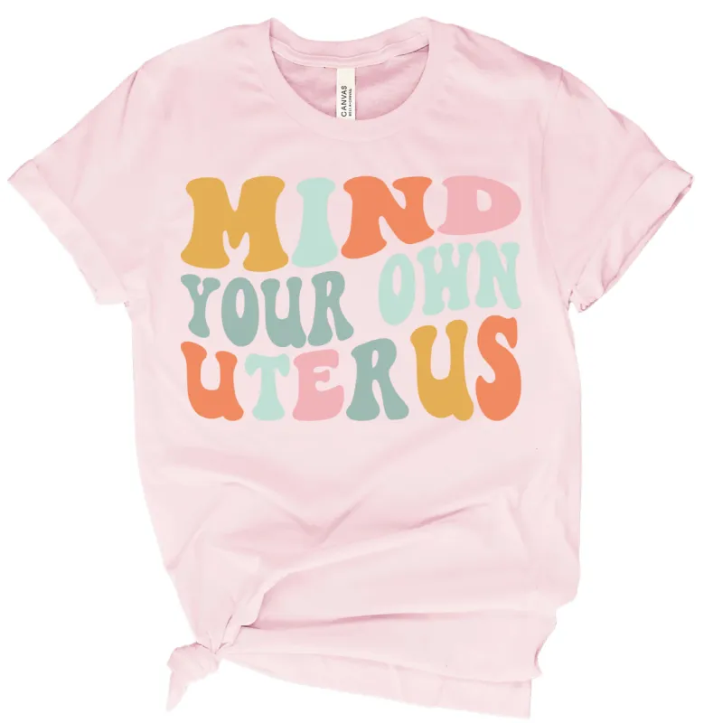 Mind your Own Uterus Tee sold by Roxie’s Picks