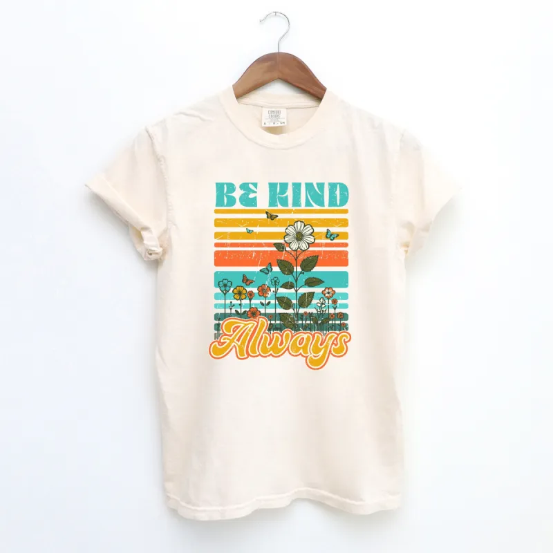 Be Kind Always Flowers | Garment Dyed Short Sleeve Tee sold by Roxie’s Picks