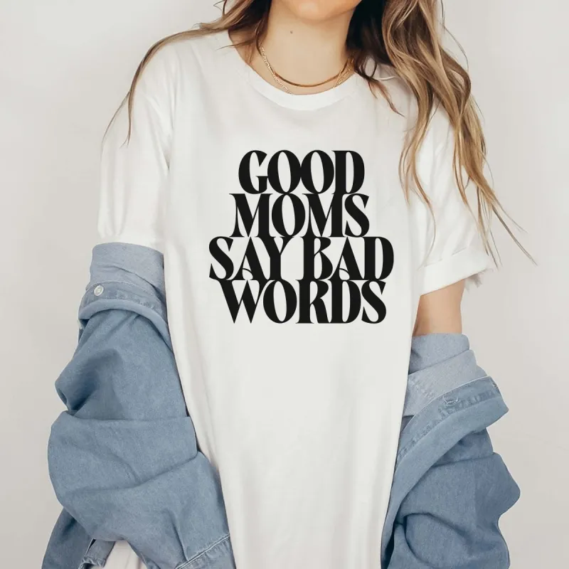Good Moms Say Bad Words Bella Tee sold by Roxie’s Picks