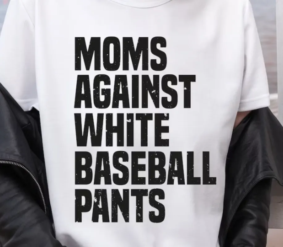 Moms Against White Baseball Pants T-Shirt or Crew Sweatshirt sold by Roxie’s Picks