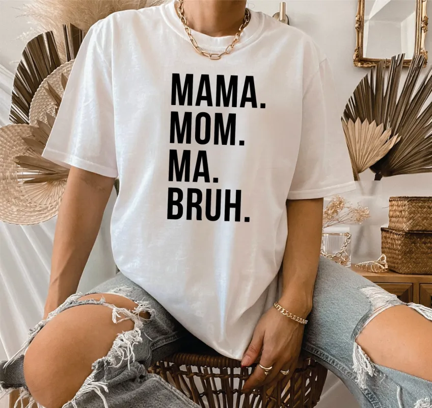 Mama Mom Ma Bruh T-Shirt or Crew Sweatshirt sold by Roxie’s Picks