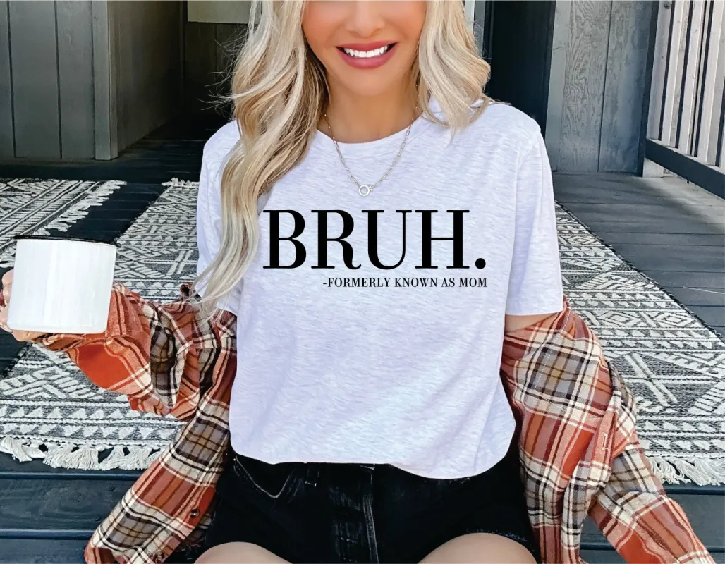 Bruh - Formerly Known As Mom T-Shirt or Crew Sweatshirt sold by Roxie’s Picks