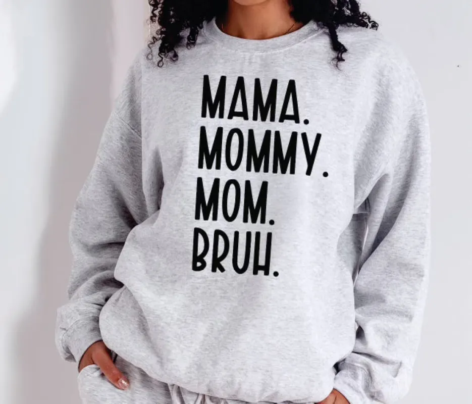 Mama Mommy Mom Bruh T-Shirt or Crew Sweatshirt sold by Roxie’s Picks