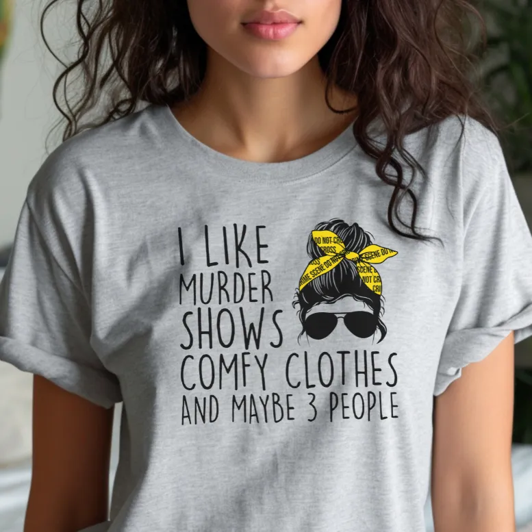 I like comfy clothes murder shows and like 3 people T-Shirt sold by Roxie’s Picks