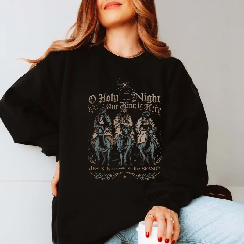 O Holy Night Our King Is Here Graphic Sweatshirt made by Roxie’s Picks