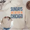 Sundays Are Better In Chicago Graphic Hoodie sold by Roxie’s Picks