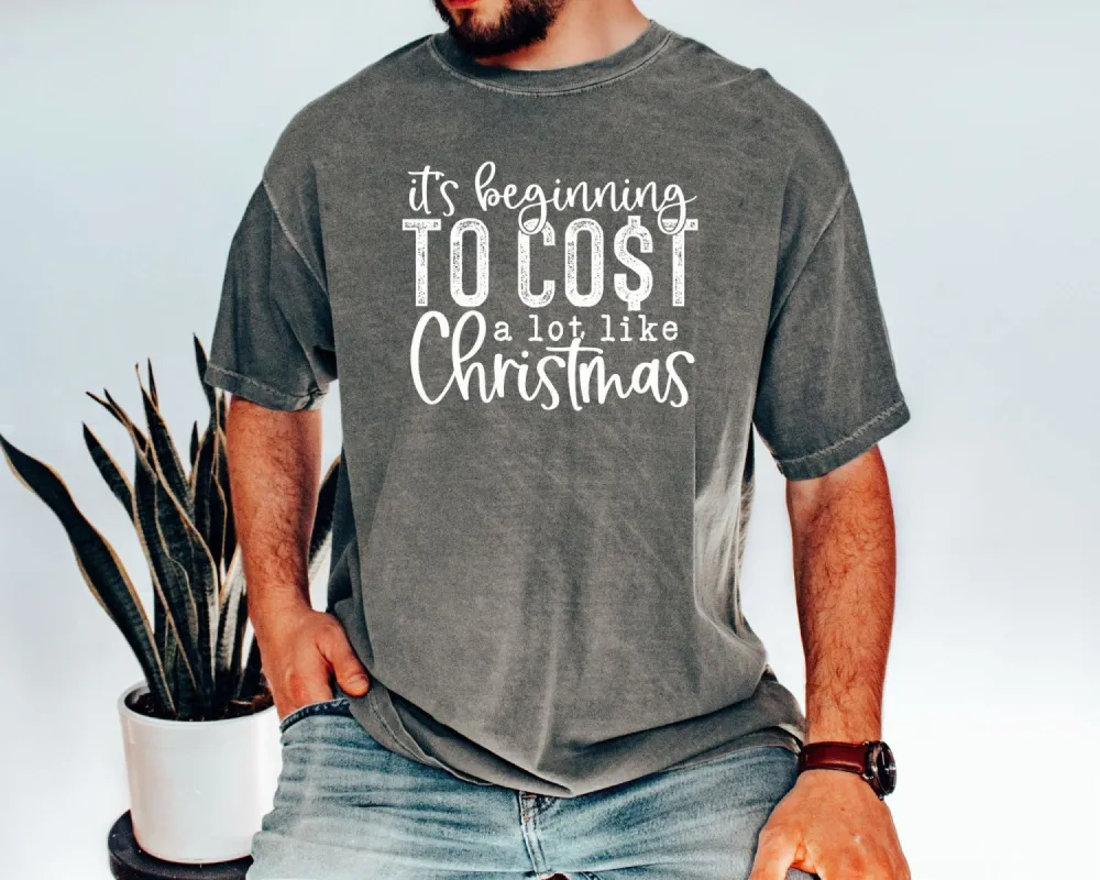 It's Beginning to Cost a lot like Christmas Tee sold by Roxie’s Picks