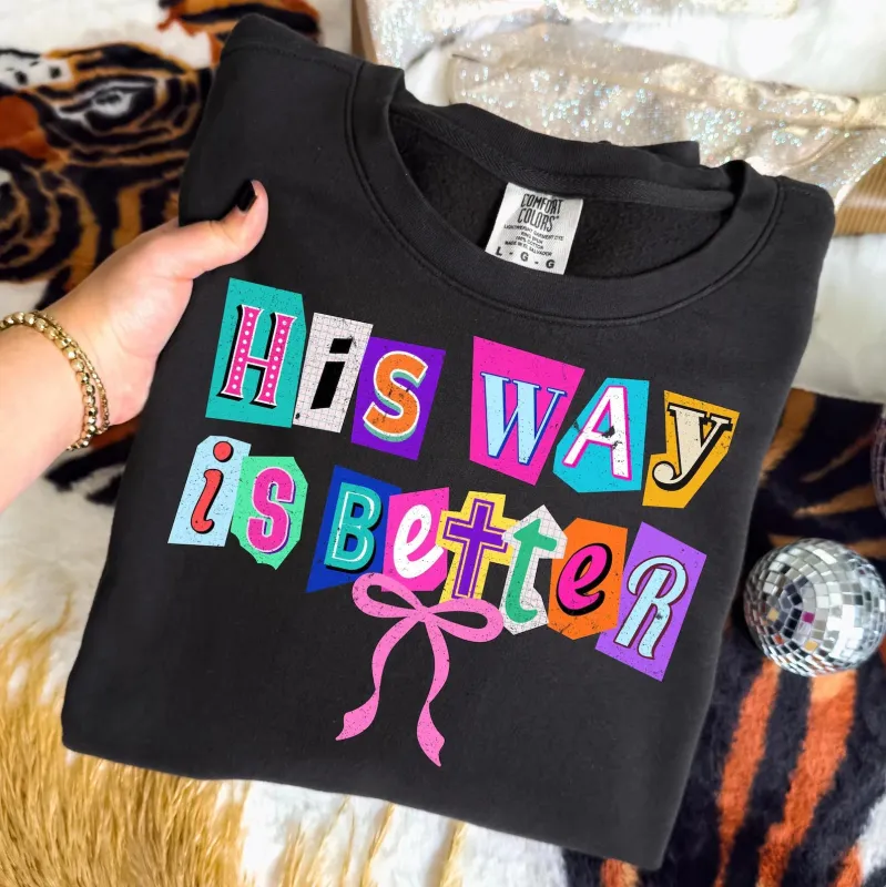 His Way is Better Graphic Tee and Sweatshirt made by Roxie’s Picks