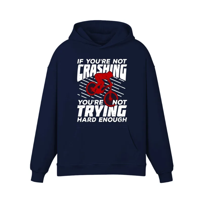 If You're Not Crashing You're Not Trying Hard Enough Hoodie sold by RSSC Sports
